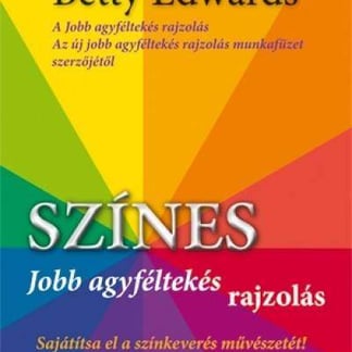 Betty Edwards Színes jobb agyféltekés rajzolás