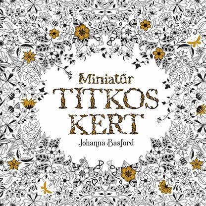 Johanna Basford - Miniatűr titkos kert