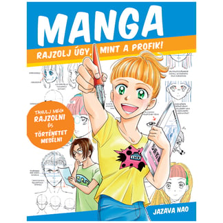 Manga - Rajzolj úgy, mint a profik!