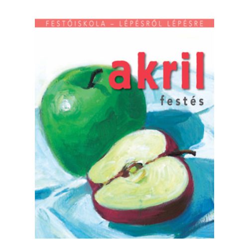 Festőiskola lépésről lépésre - Akrilfestés (puha táblás)