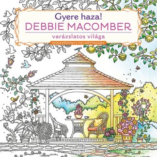 Debbie Macomber - Gyere haza!