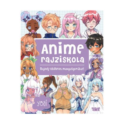 Anime rajziskola - Rajzolj tökéletes mangafigurákat!